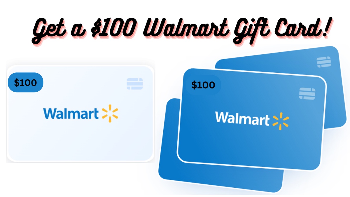 Earn a $100 Walmart Gift Card!