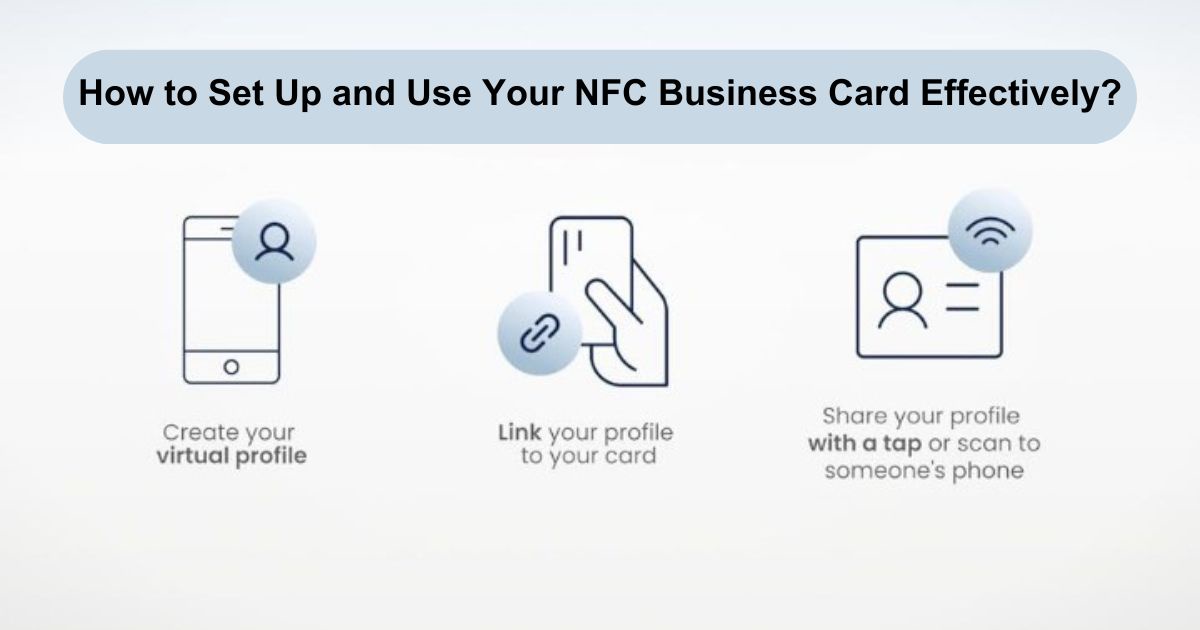 How to Set Up and Use Your NFC Business Card Effectively?