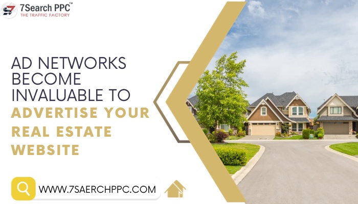 Ad Networks Become Invaluable to Advertise Your Real Estate Website