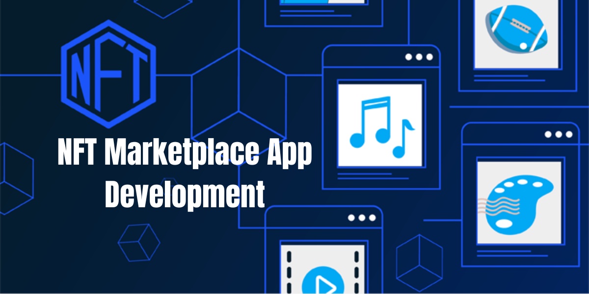 Navigating the Digital Frontier: A Beginner's Guide to NFT Marketplace App Development