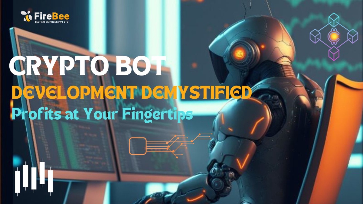 Crypto Bot Development Demystified: Profits at Your Fingertips