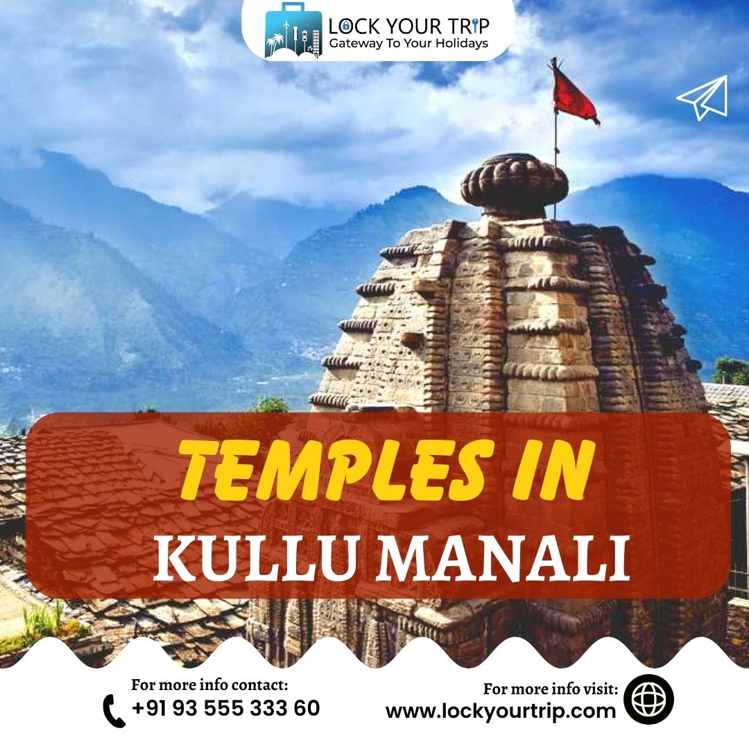 Temples in Kullu Manali: A Spiritual, Natural Journey