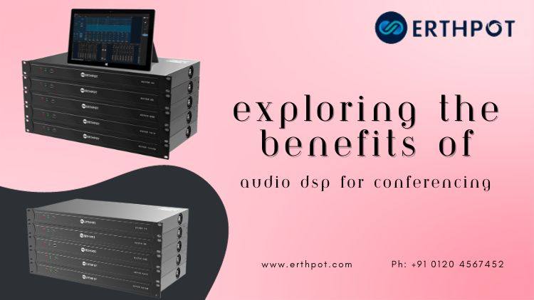 Exploring the Benefits of Audio DSP for Conferencing