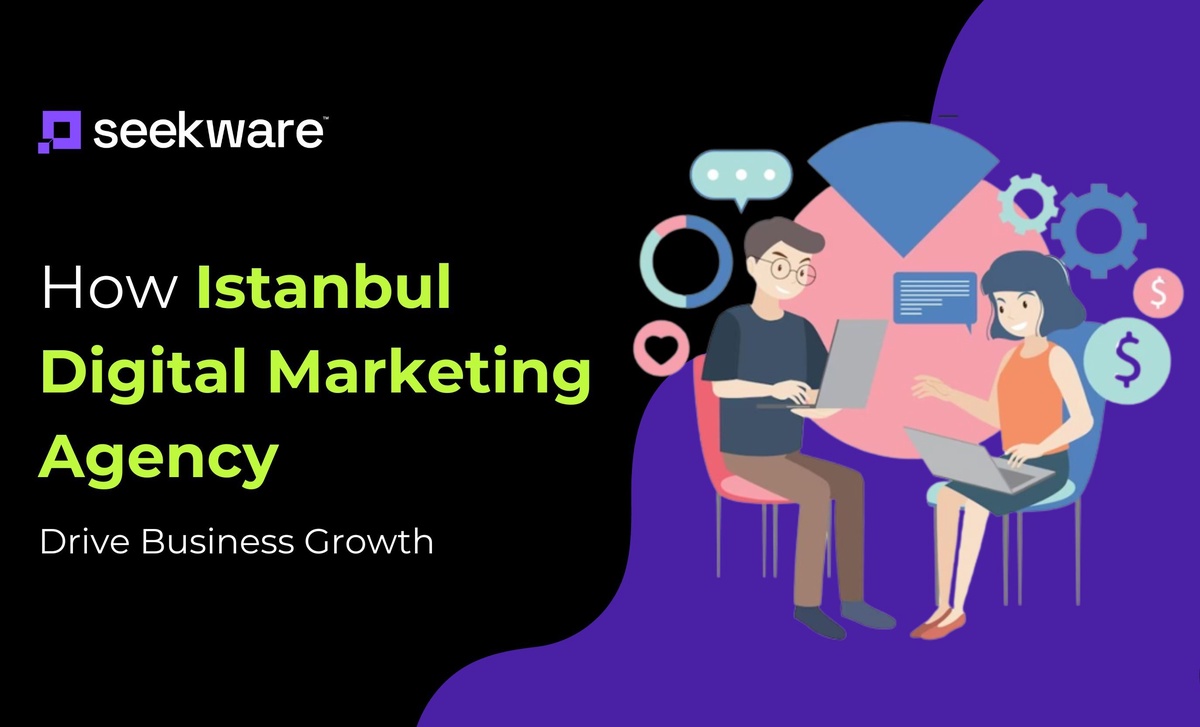 How Istanbul Digital Marketing Agency Drives Business Growth