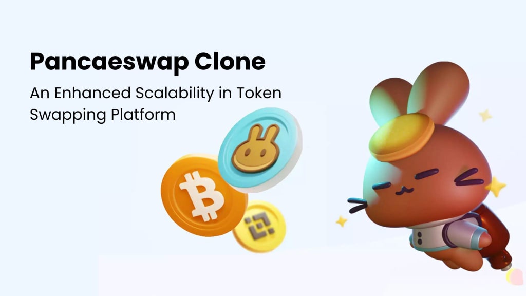 Pancakeswap Clone: An Enhanced Scalability in Token Swapping Platform