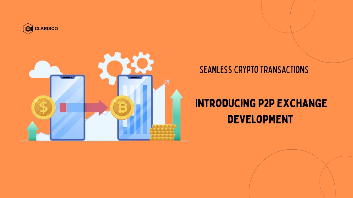 Seamless Crypto Transactions: Introducing P2P Exchange Development