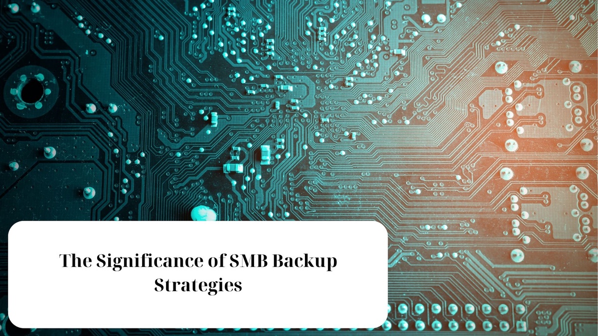 The Significance of SMB Backup Strategies