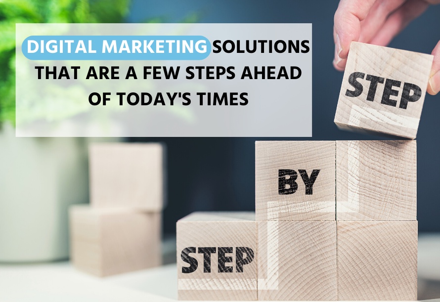 Digital Marketing Services that Are a Few Steps Ahead of Today’s Times