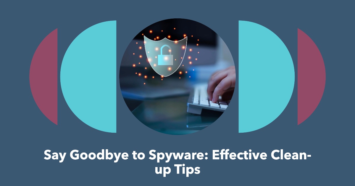How to Perform Spyware Clean-up Effectively
