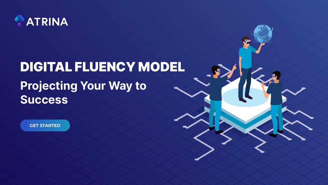 Digital Fluency Model – Projecting Your Way to Success