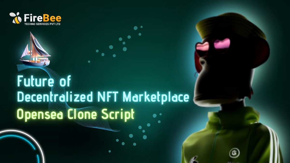 Future of Decentralized NFT Marketplace: OpenSea Clone Script
