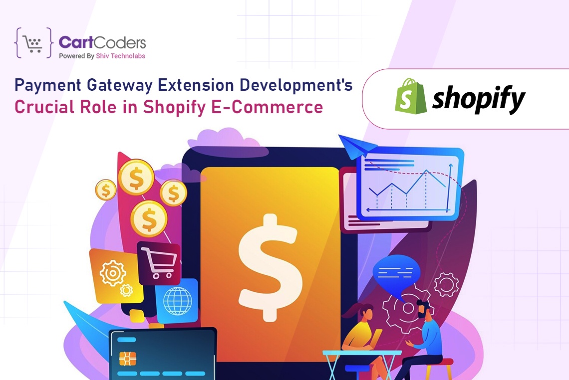 Payment Gateway Extension Development's Crucial Role in Shopify E-Commerce