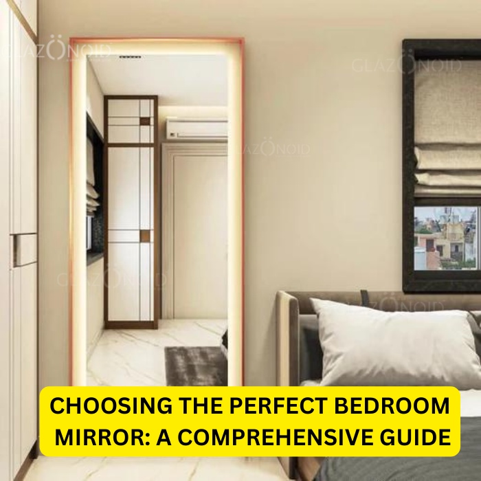 Choosing the Perfect Bedroom Mirror: A Comprehensive Guide