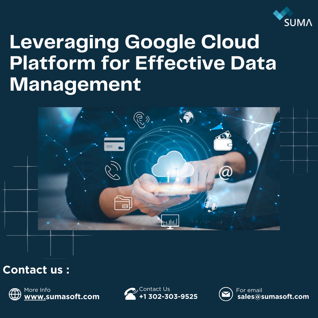 Leveraging Google Cloud Platform for Effective Data Management