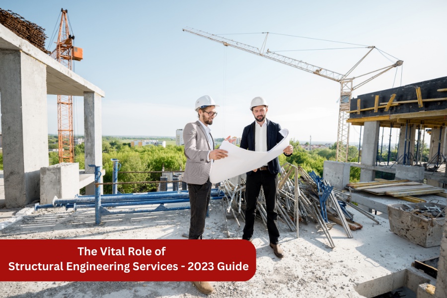 The Vital Role of Structural Engineering Services - 2023 Guide