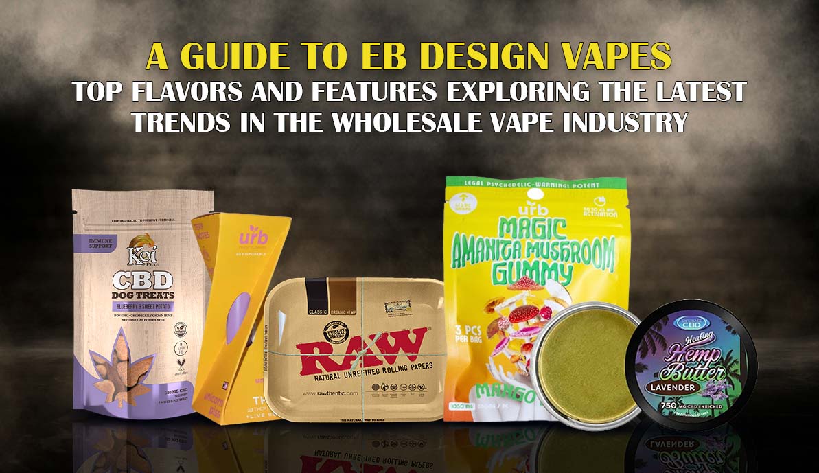 A Guide to EB Design Vapes: Top Flavors and Features
