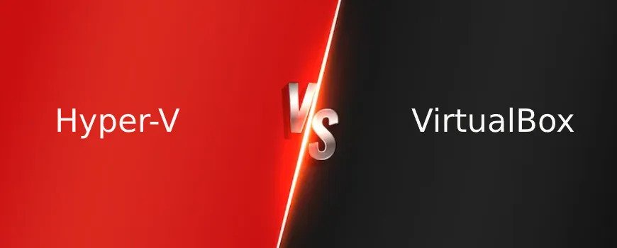 VirtualBox vs Hyper-V: Battle of Virtualization Performance