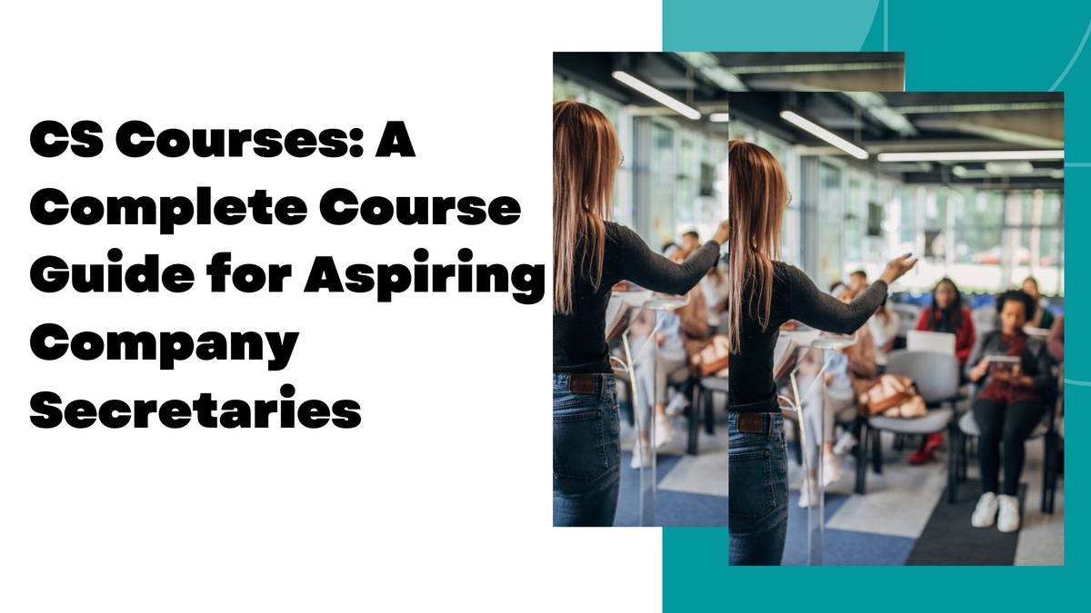 CS Courses: A Complete Course Guide for Aspiring Company Secretaries