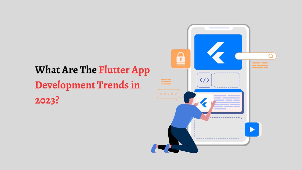 What Are The Flutter App Development Trends in 2023?