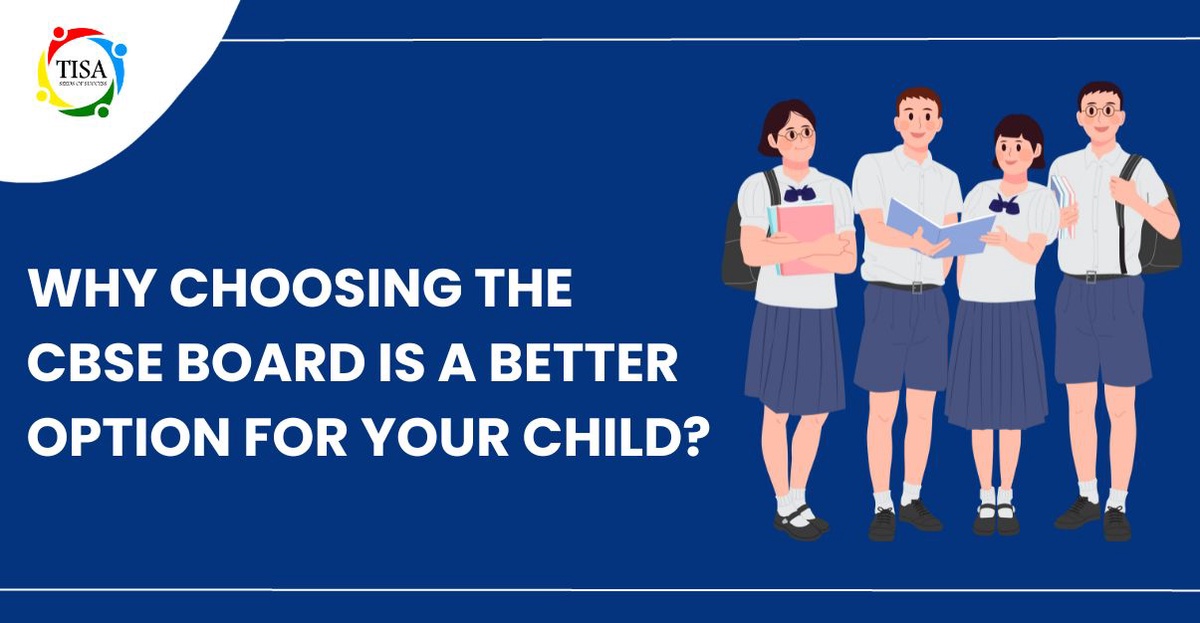 Why Choosing the CBSE Board is a Better Option For Your Child?