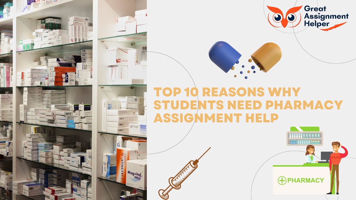 Top 10 Reasons Why Students Need Pharmacy Assignment Help