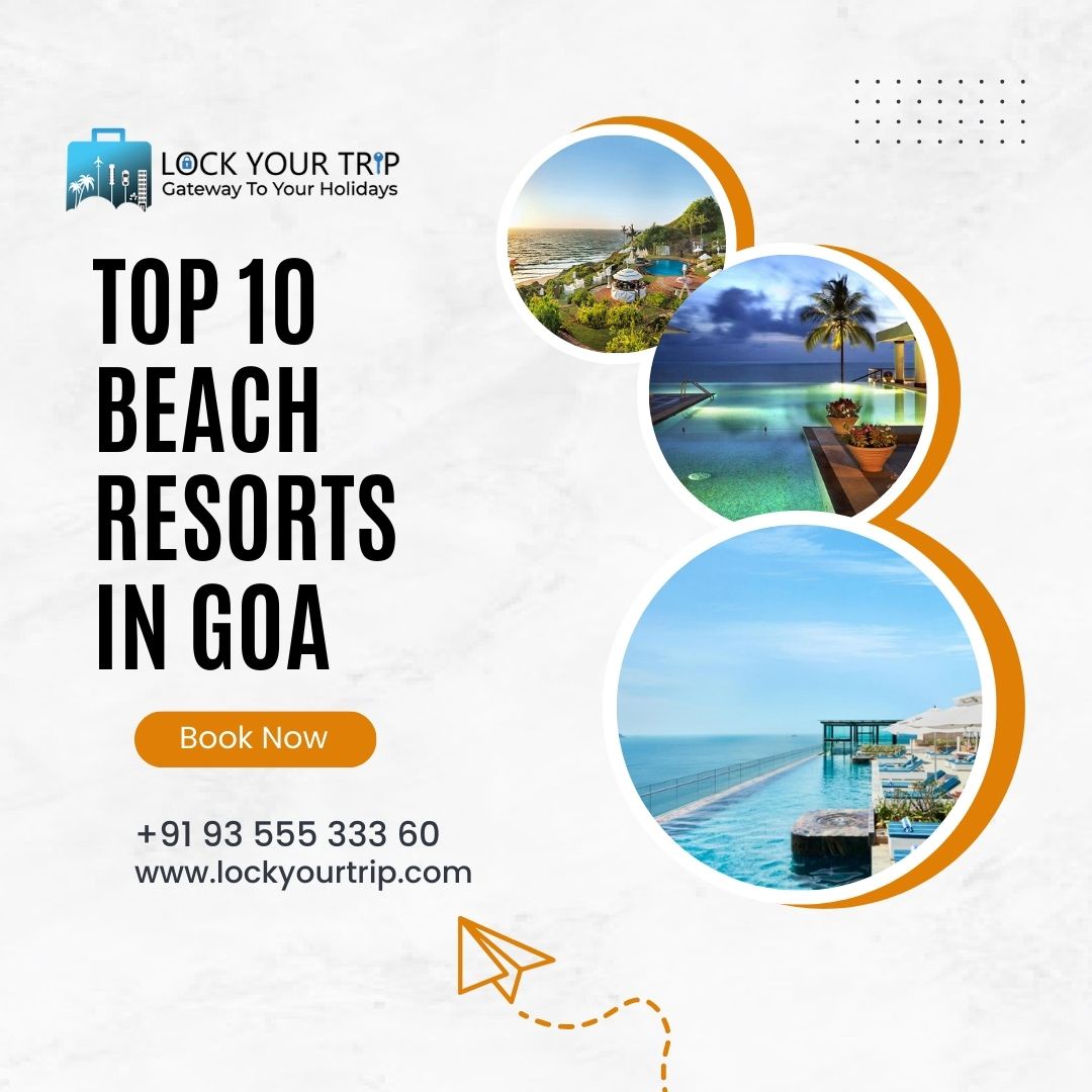 The Ultimate Guide to the Top 10 Beach Resorts in Goa