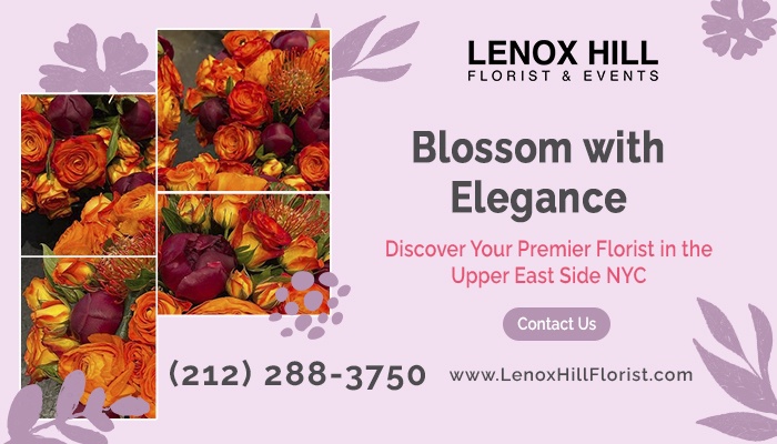 Blossom with Elegance: Discover Your Premier Florist in Upper East Side NYC