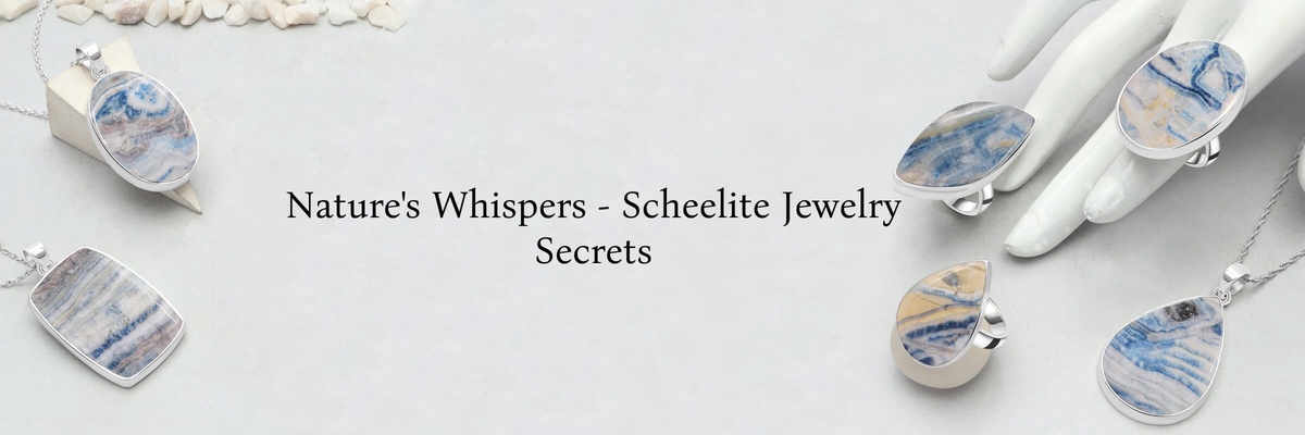Whispers of the Earth: Scheelite Jewelry Inspired by Natural Secrets