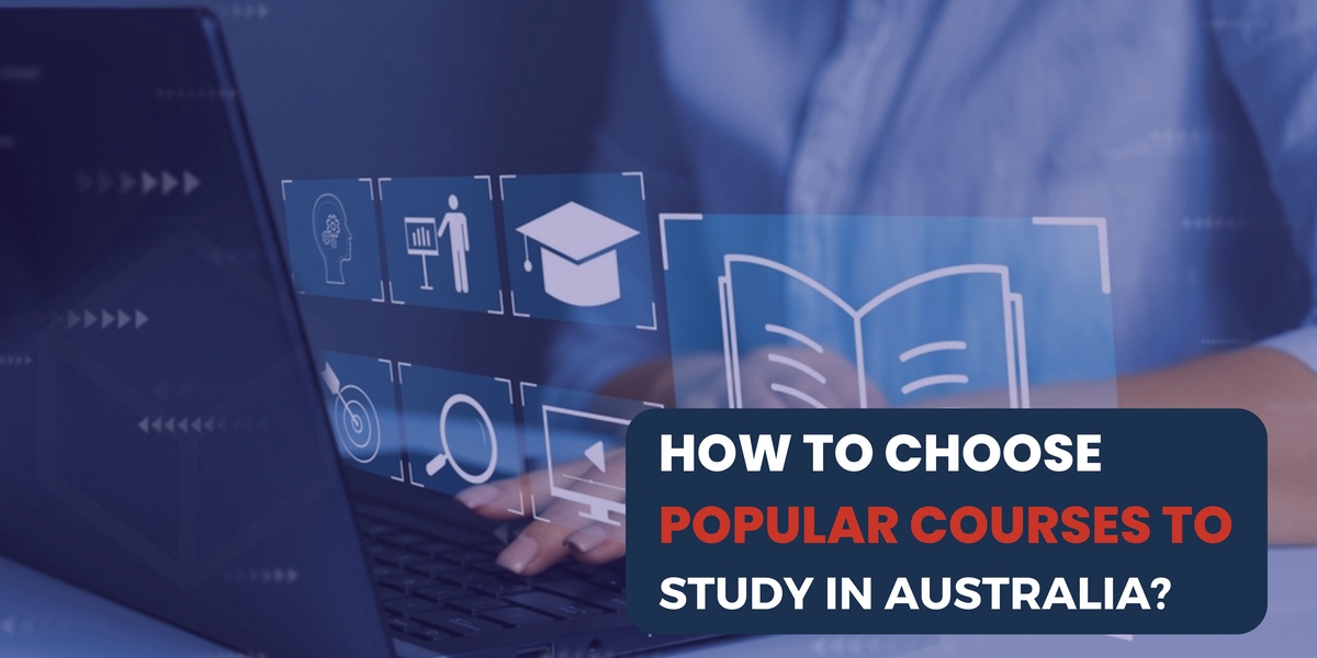 How to Choose Popular Courses to Study in Australia?