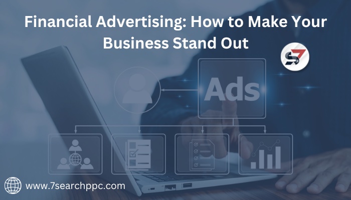 Financial Advertising: How to Make Your Business Stand Out