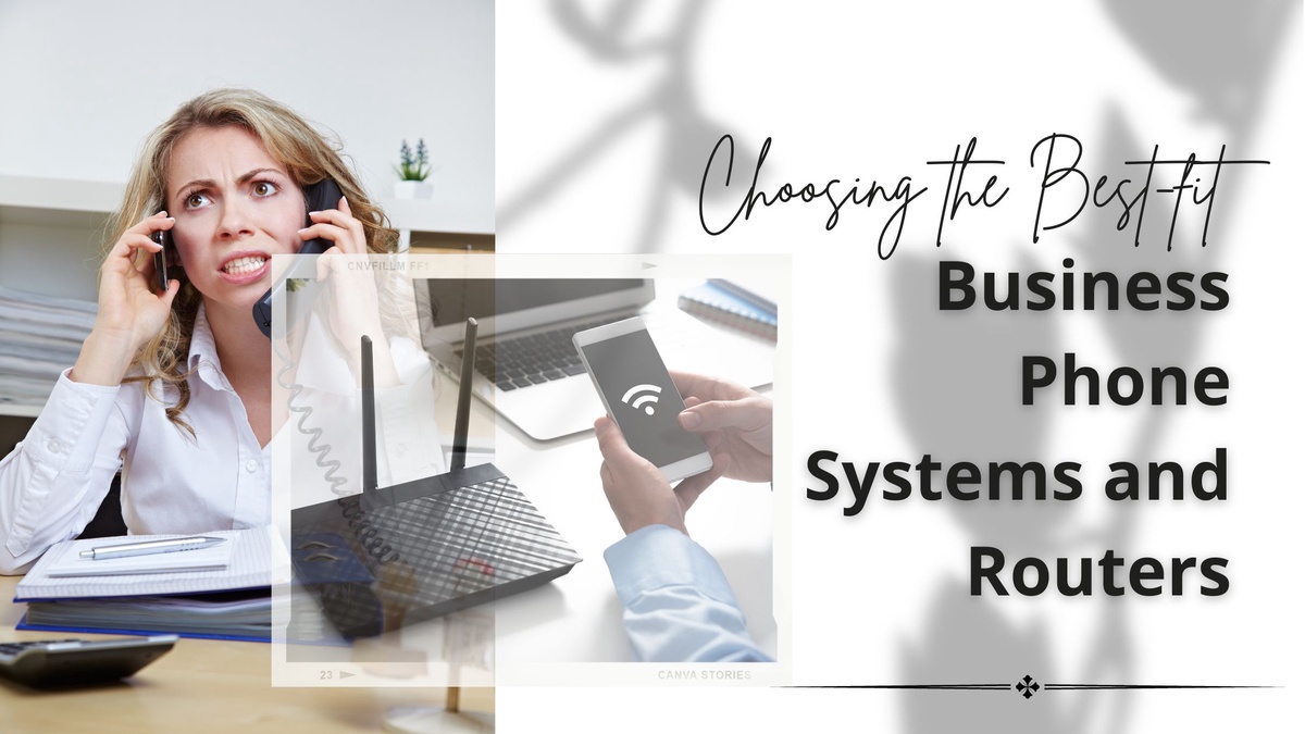 Choosing the Best-fit Business Phone Systems and Routers