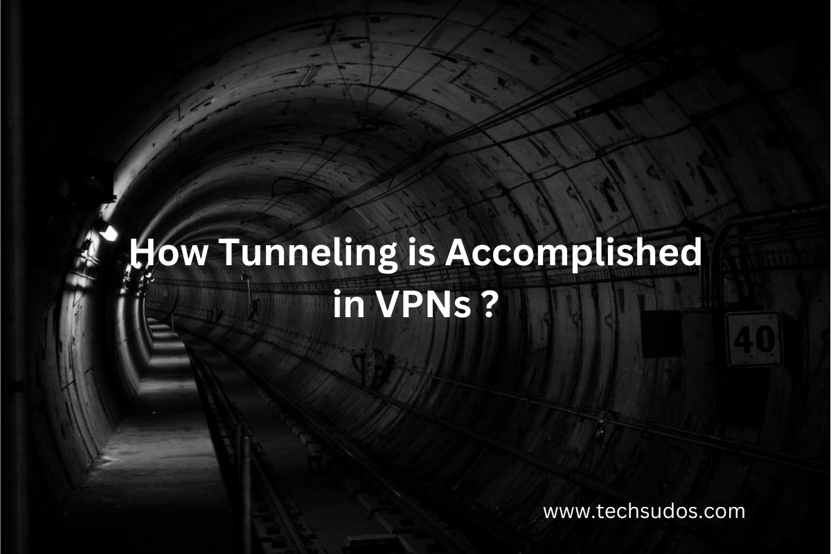 How Tunneling is Accomplished in VPN