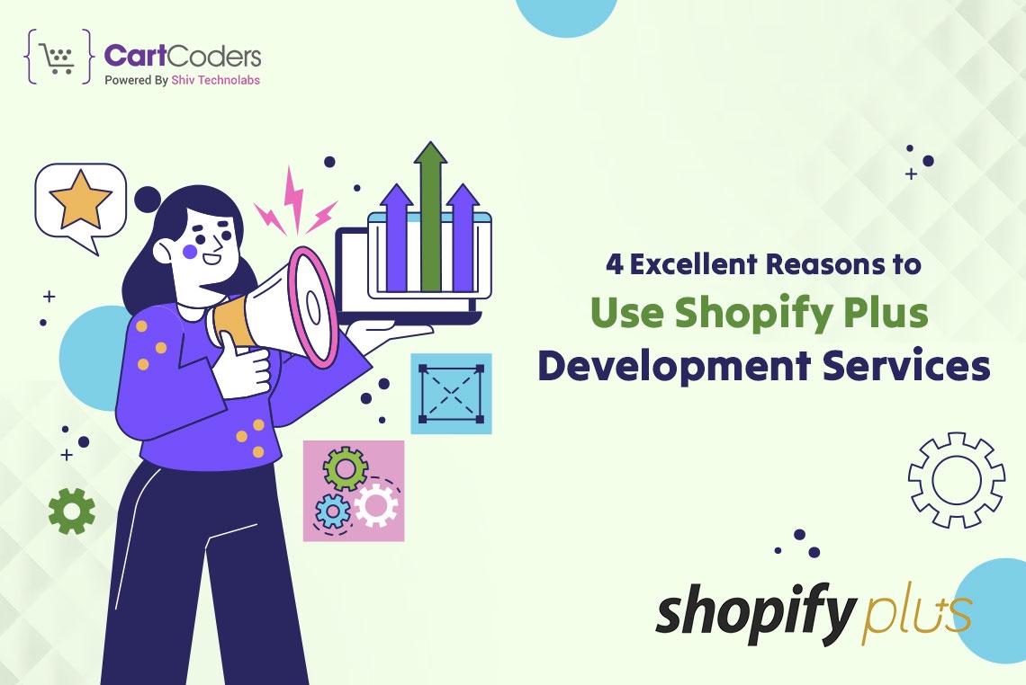 4 Excellent Reasons to Use Shopify Plus Development Services