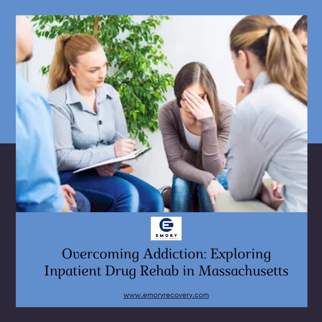 Overcoming Addiction: Exploring Inpatient Drug Rehab in Massachusetts