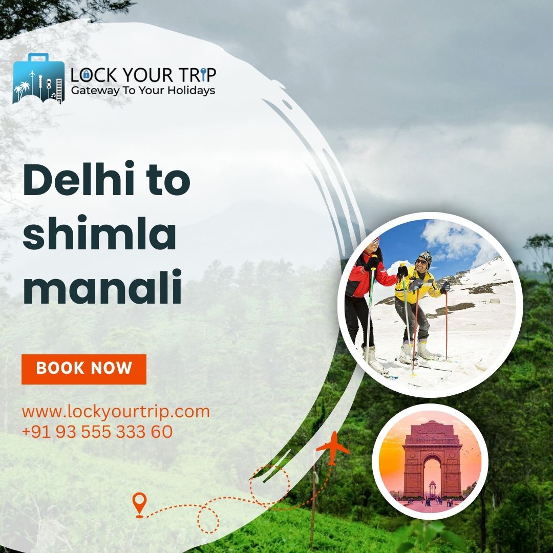 Delhi to Shimla Manali Exploring the Enchanting Hills