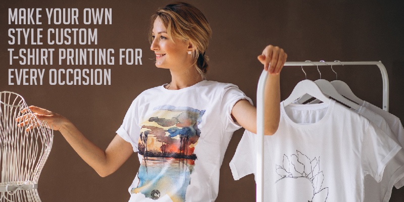 Make your own style custom T-Shirt printing for every occasion
