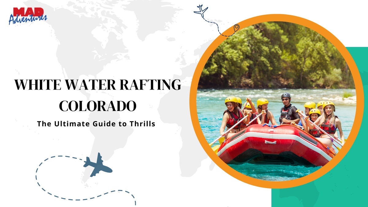 White Water Rafting Colorado: The Ultimate Guide to Thrills