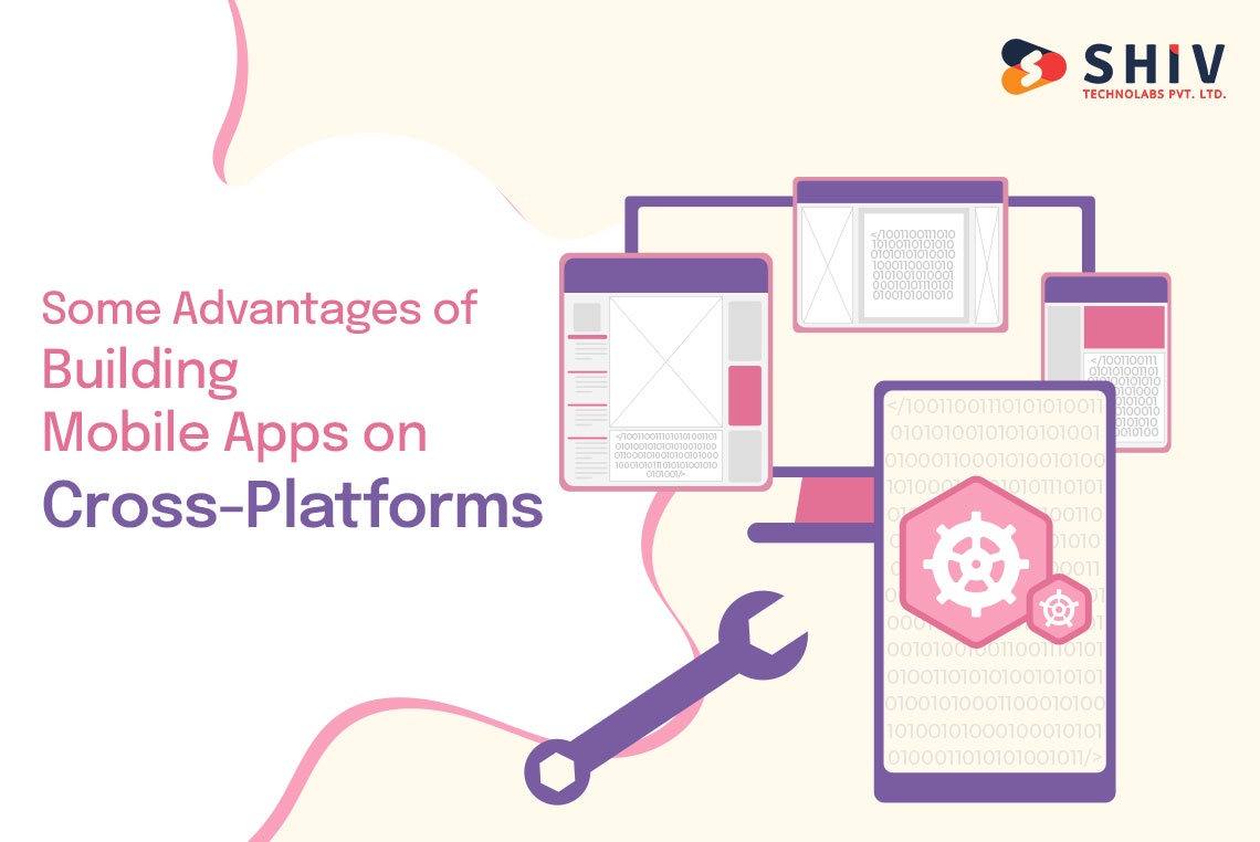 Some Advantages of Building Mobile Apps on Cross-Platforms