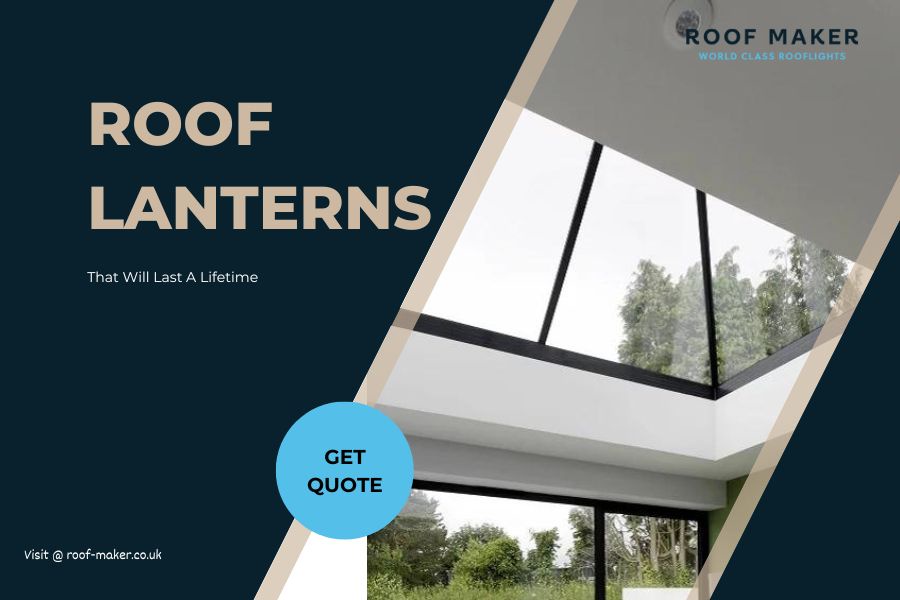 Roof Maker: Roof Lanterns That Will Last a Lifetime