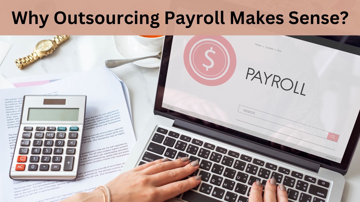 Why Choosing an Outsourced Payroll Firm Makes Perfect Sense