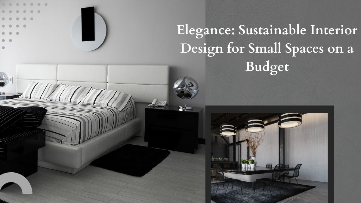 Elegance: Sustainable Interior Design for Small Spaces on a Budget