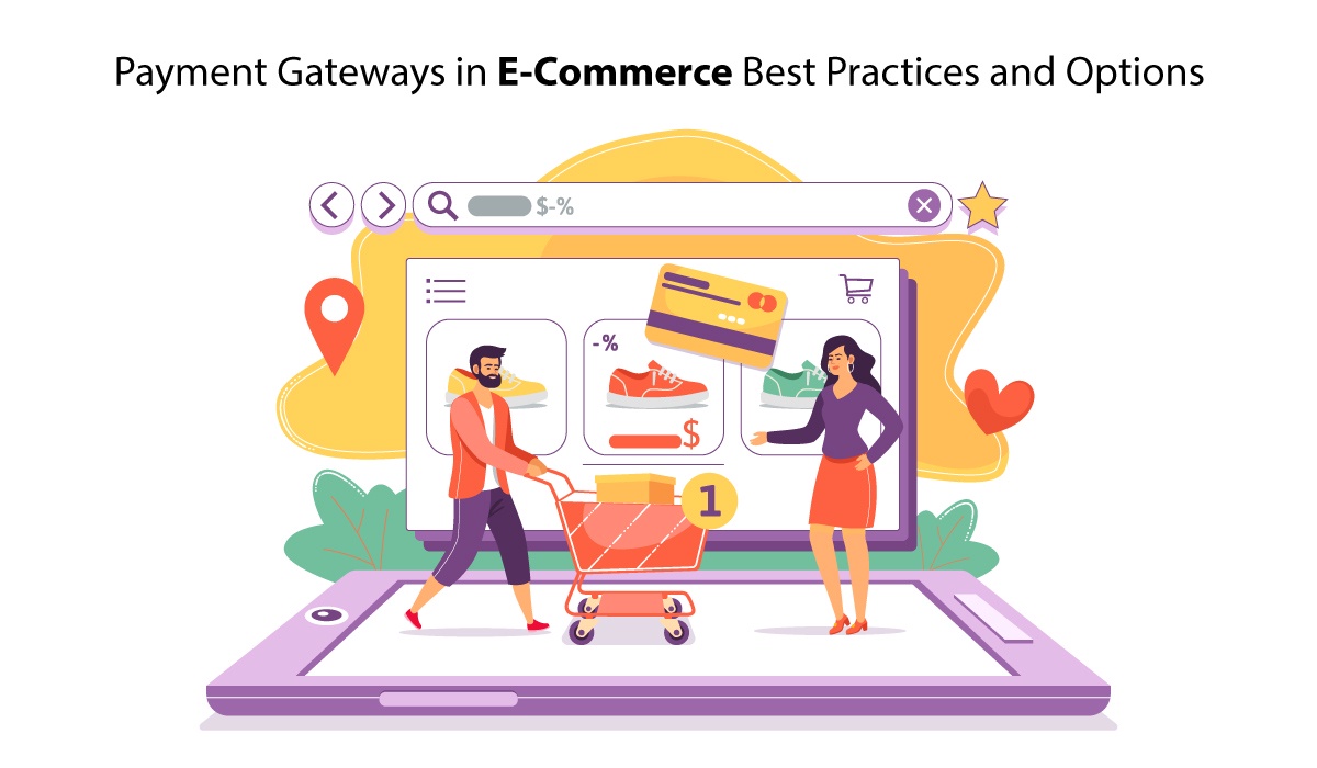 Payment Gateways in E-Commerce: Best Practices and Options