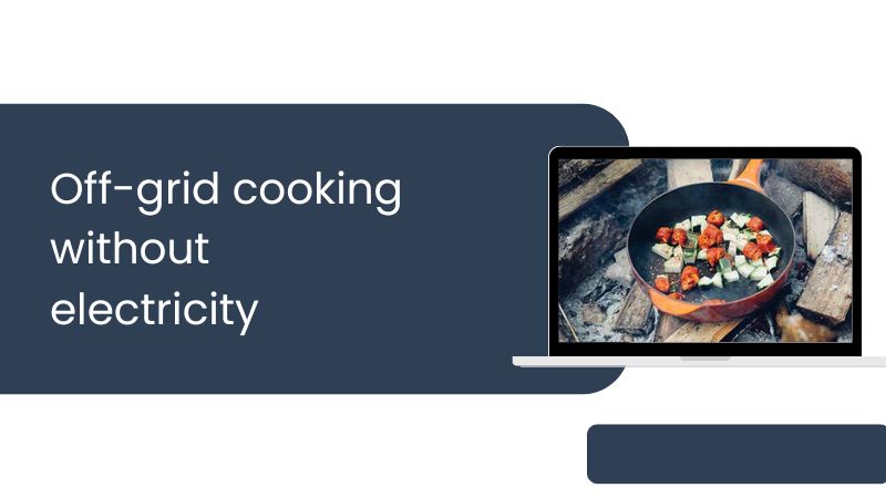 Off-grid cooking without electricity