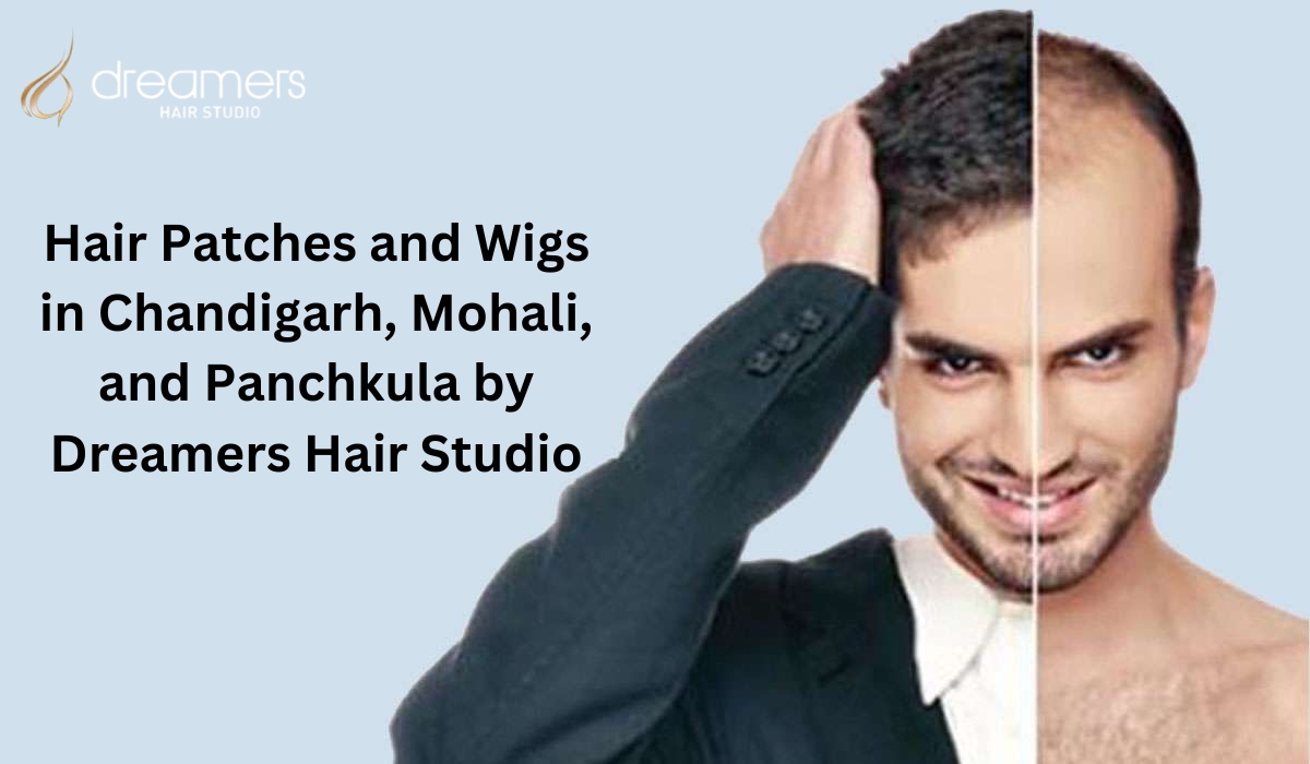 Hair Patches and Wigs in Chandigarh, Mohali, and Panchkula by Dreamers Hair Studio