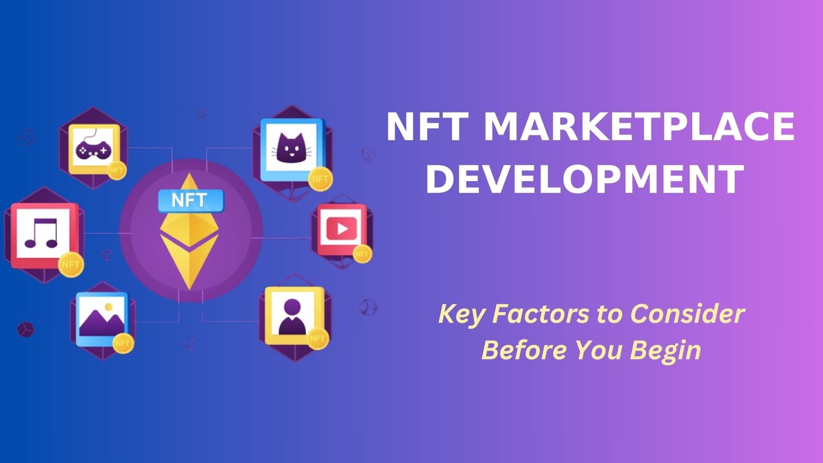 NFT Marketplace Development - Key Factors to Consider Before You Begin