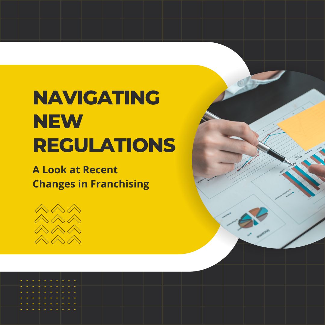 Navigating New Regulations: A Look at Recent Changes in Franchising