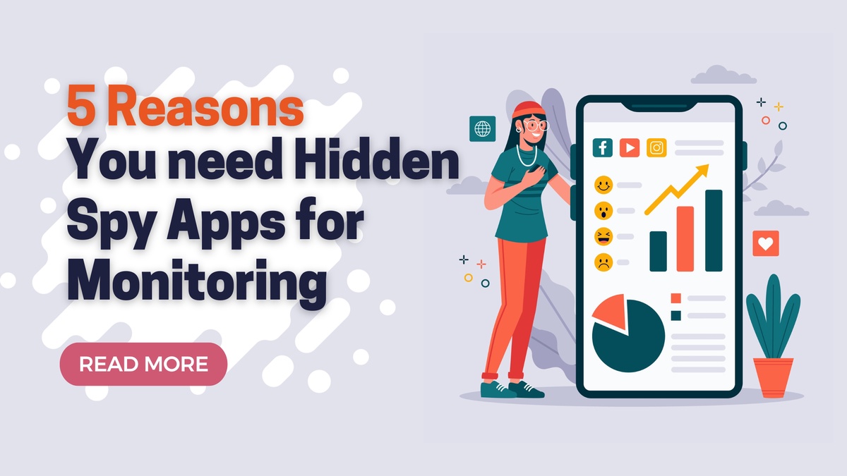 5 Reasons you need Hidden Spy Apps for Monitoring