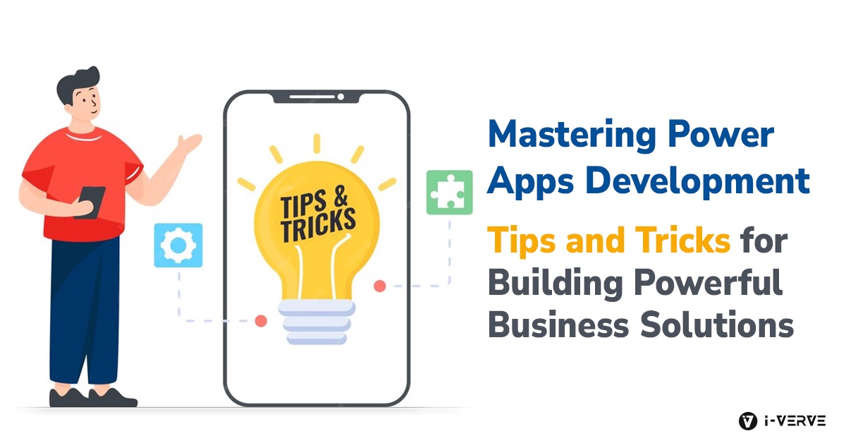 MASTERING POWER APPS DEVELOPMENT: TIPS AND TRICKS FOR BUILDING POWERFUL BUSINESS SOLUTIONS