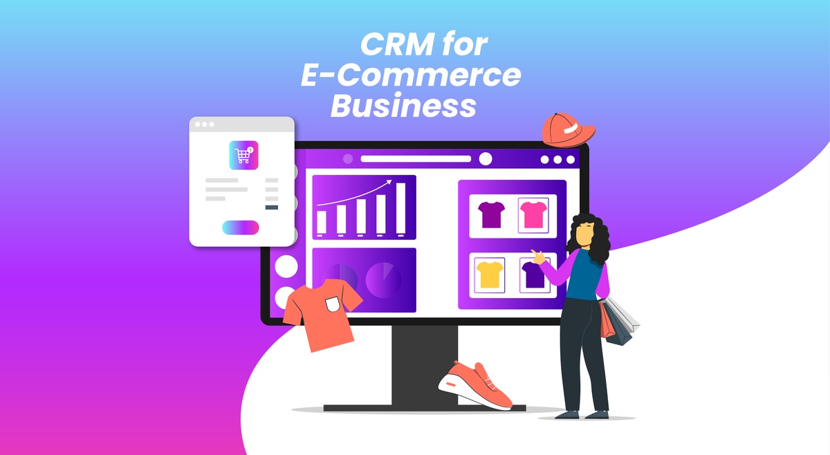 Maximizing Sales & Customer Satisfaction: The Power of CRM for E-commerce