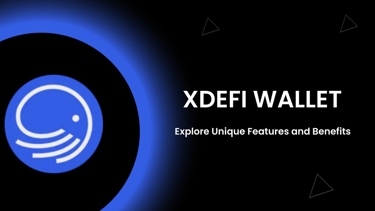 XDeFi Wallet: Explore Unique Features and Benefits